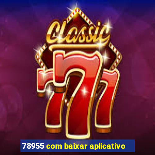 78955 com baixar aplicativo